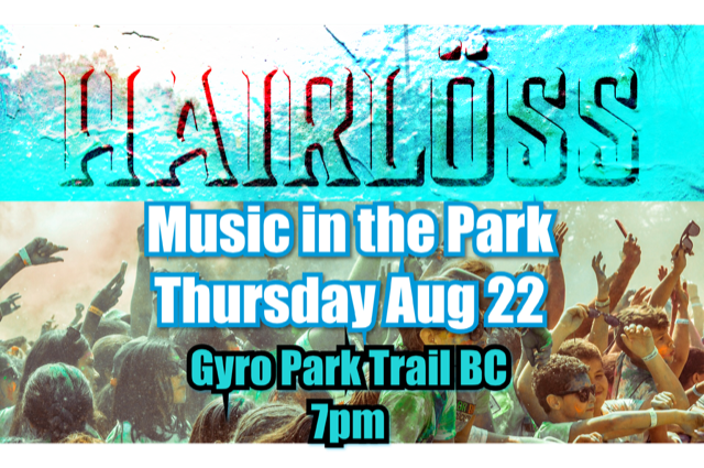 Hairloss plays Music in the Park at 7pm on Thursday, August 22 at Gyro Park in Trail, BC
